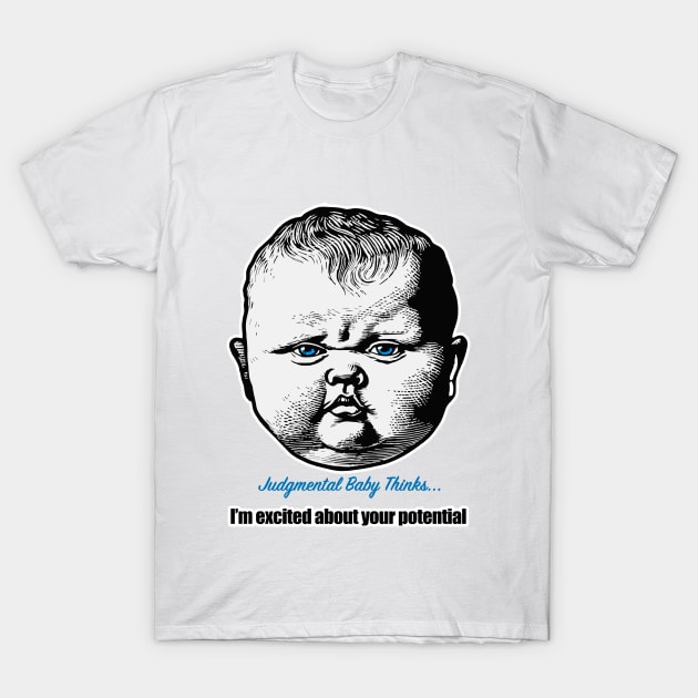 I'm excited by your potential - sarcastic baby phrase T-Shirt by Dark Enough 